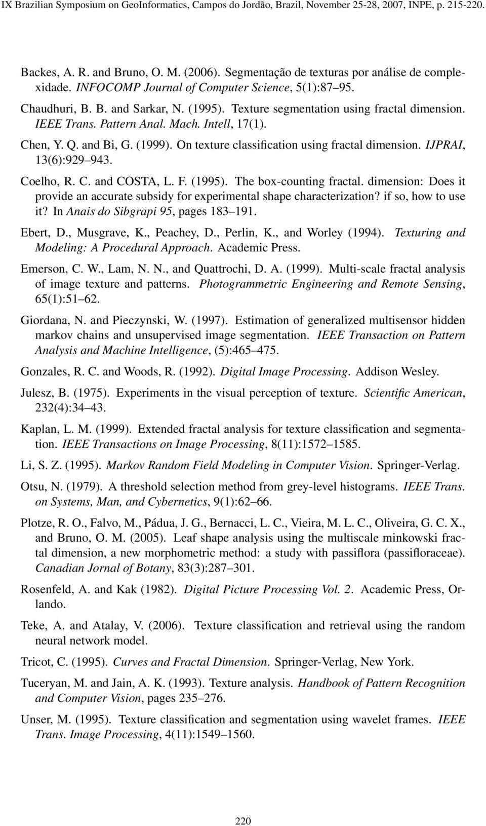 Coelho, R. C. and COSTA, L. F. (1995). The box-counting fractal. dimension: Does it provide an accurate subsidy for experimental shape characterization? if so, how to use it?