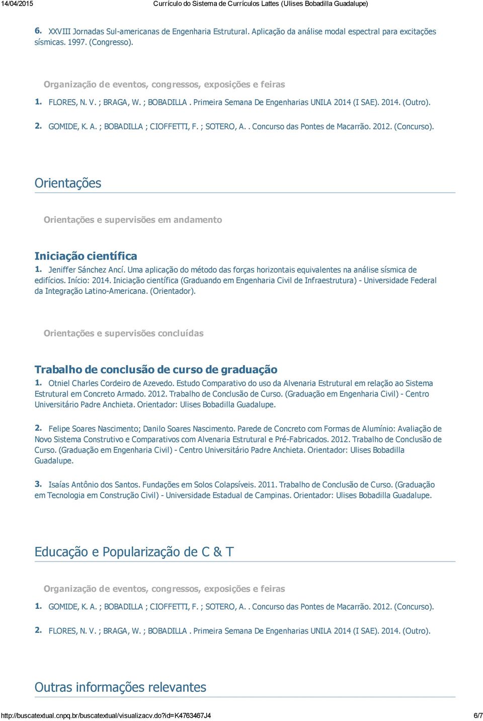 2012. (Concurso). Orientações Orientações e supervisões em andamento Iniciação científica 1. Jeniffer Sánchez Ancí.