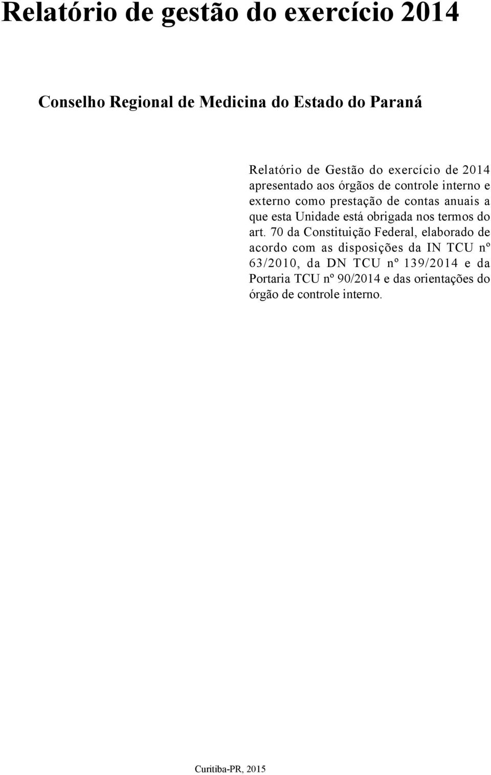 Unidade está obrigada nos termos do art.