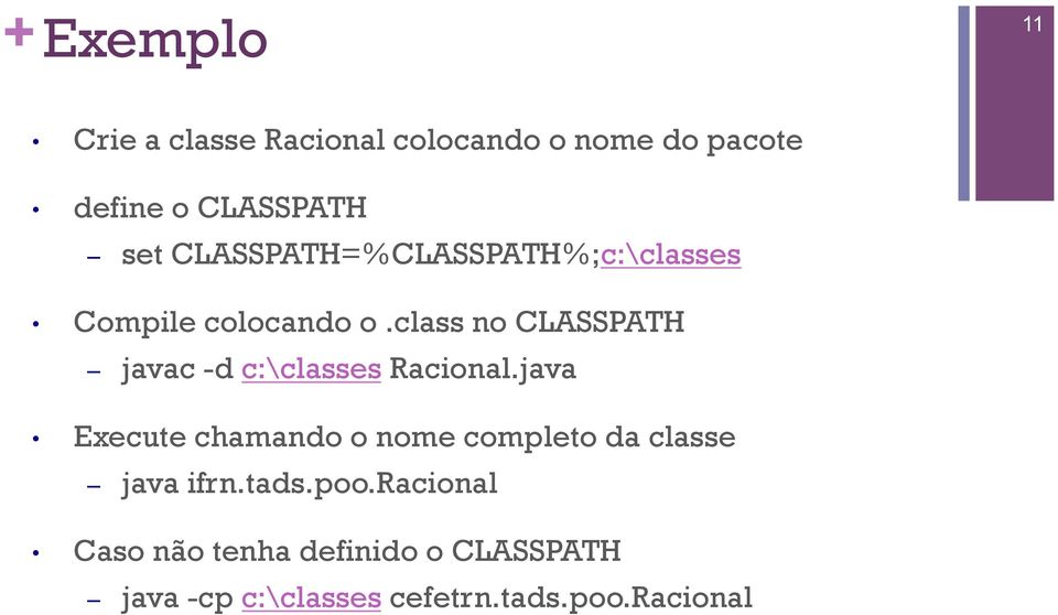 class no CLASSPATH javac -d c:\classes Racional.
