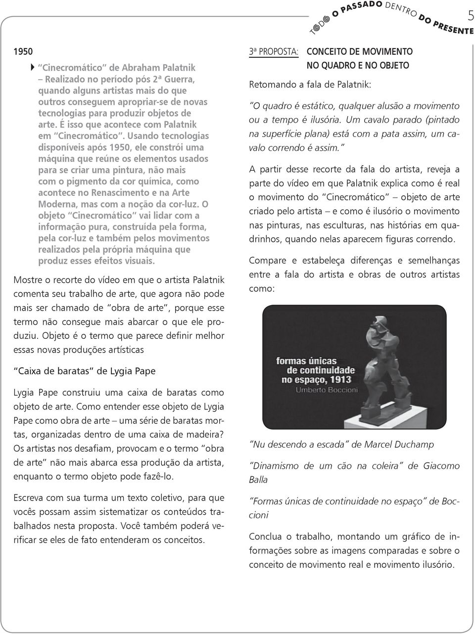 Usando tecnologias disponíveis após 1950, ele constrói uma máquina que reúne os elementos usados para se criar uma pintura, não mais com o pigmento da cor química, como acontece no Renascimento e na