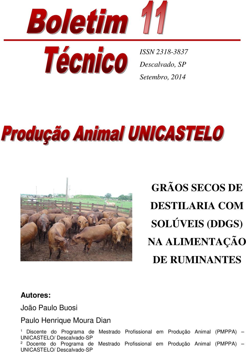 Discente do Programa de Mestrado Profissional em Produção Animal (PMPPA) UNICASTELO/