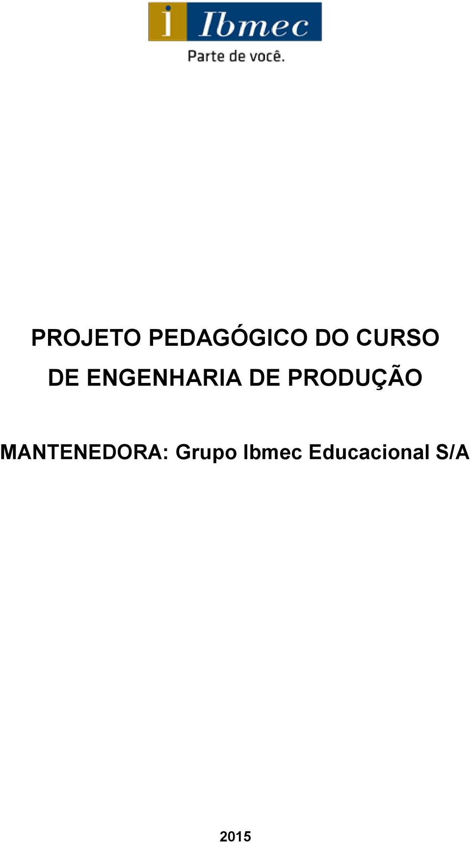 PRODUÇÃO MANTENEDORA: