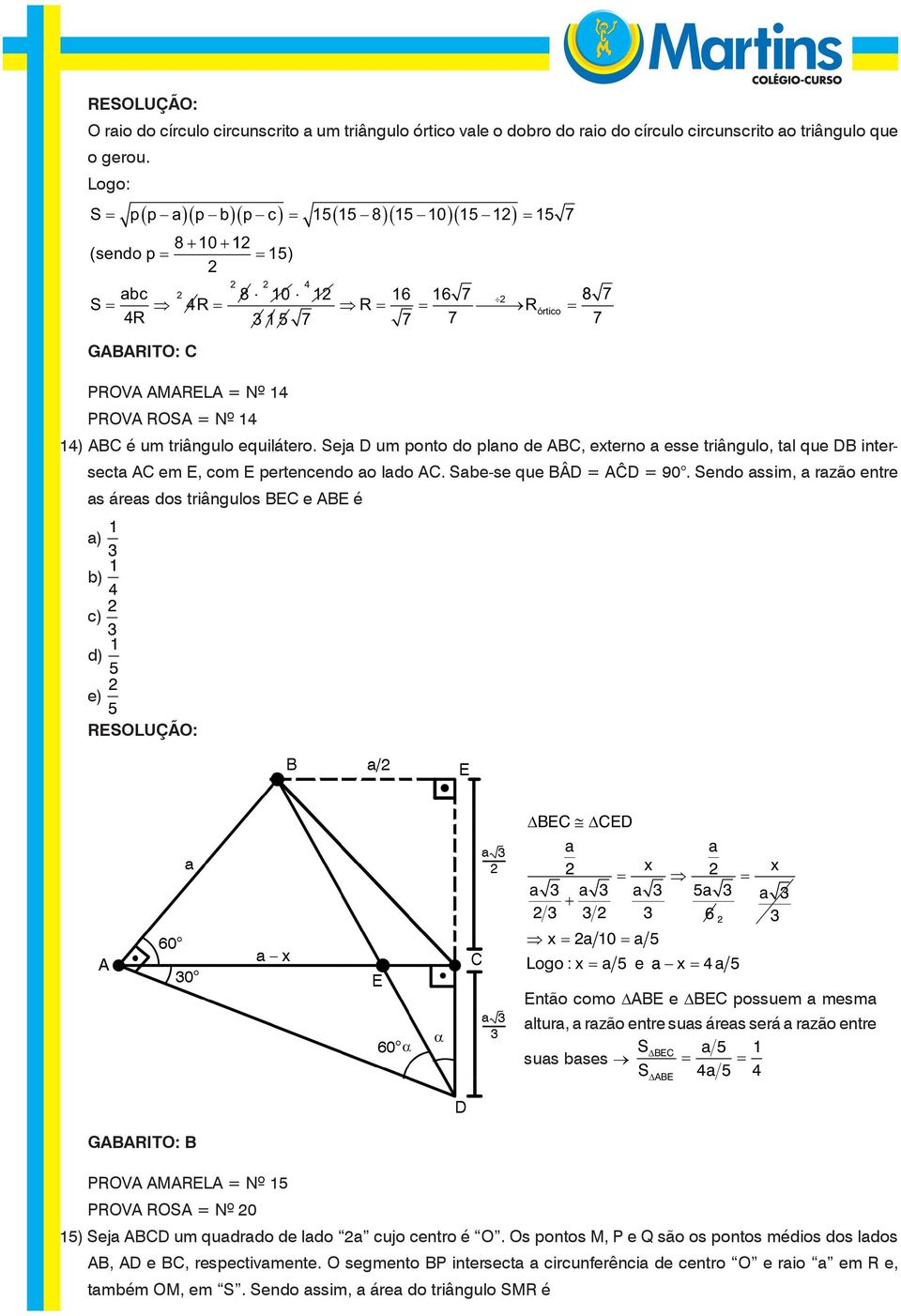 é um triângulo equilátero. Sej D um ponto do plno de ABC, eterno esse triângulo, tl que DB intersect AC em E, com E pertencendo o ldo AC. Sbe-se que BÂD AĈD 90.