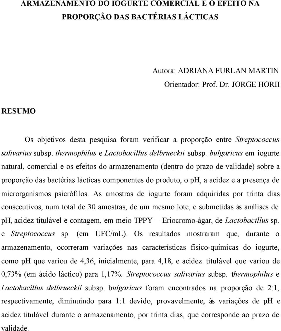 bulgaricus em iogurte natural, comercial e os efeitos do armazenamento (dentro do prazo de validade) sobre a proporção das bactérias lácticas componentes do produto, o ph, a acidez e a presença de