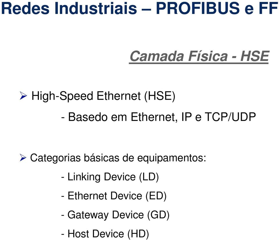 básicas de equipamentos: - Linking Device (LD) -