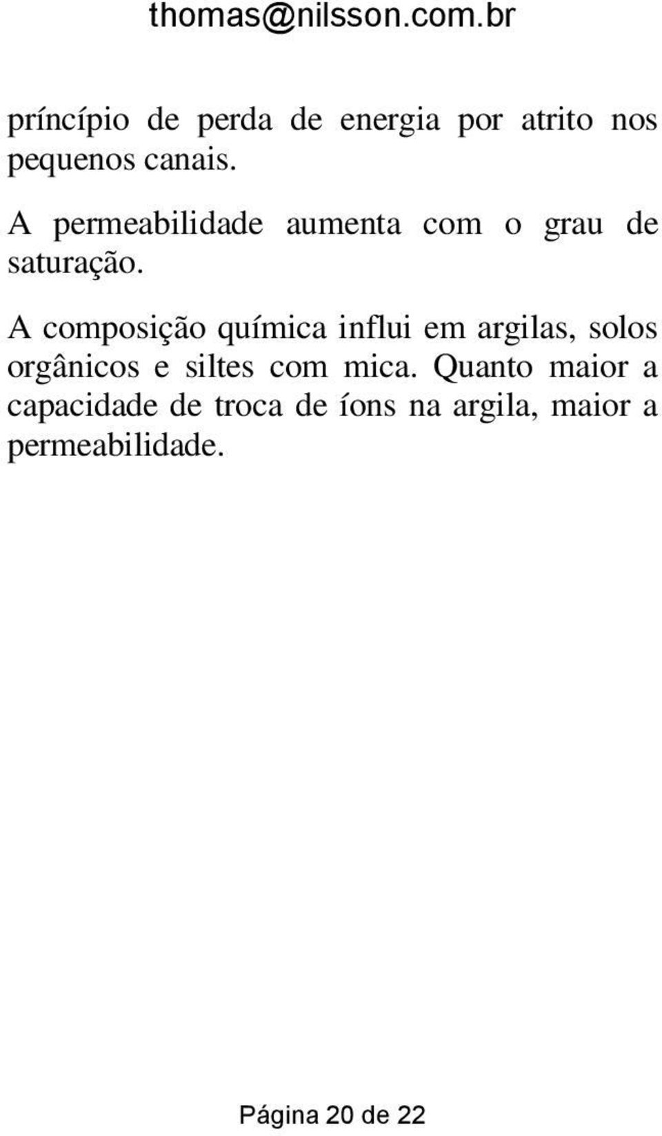 A permeabilidade aumenta com o grau de saturação.