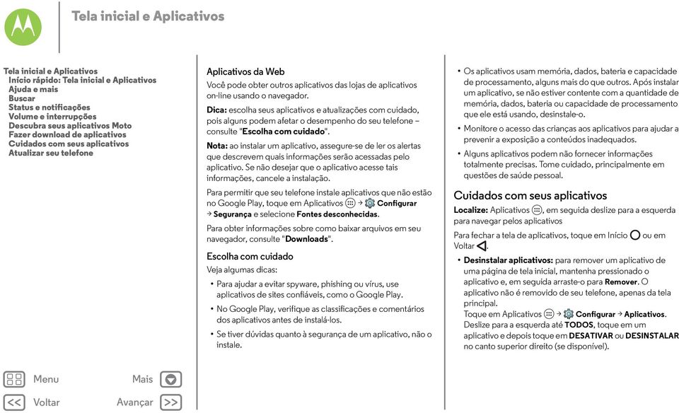 Dica: escolha seus aplicativos e atualizações com cuidado, pois alguns podem afetar o desempenho do seu telefone consulte "Escolha com cuidado".