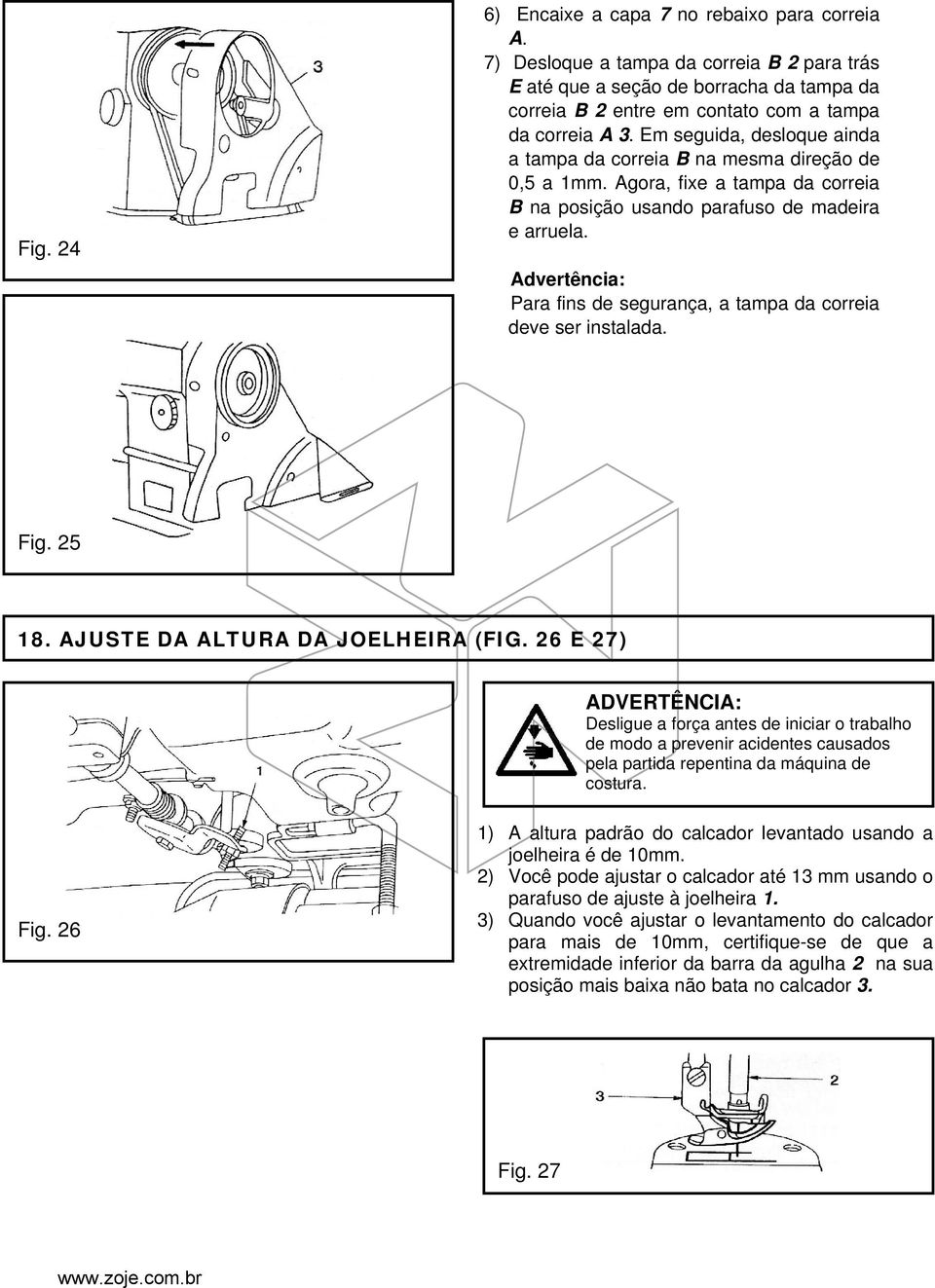 Advertência: Para fins de segurança, a tampa da correia deve ser instalada. Fig. 25 18. AJUSTE DA ALTURA DA JOELHEIRA (FIG.