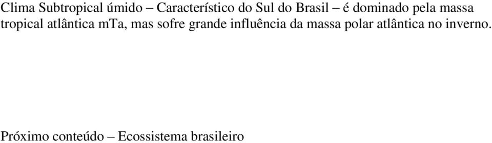 mta, mas sofre grande influência da massa polar