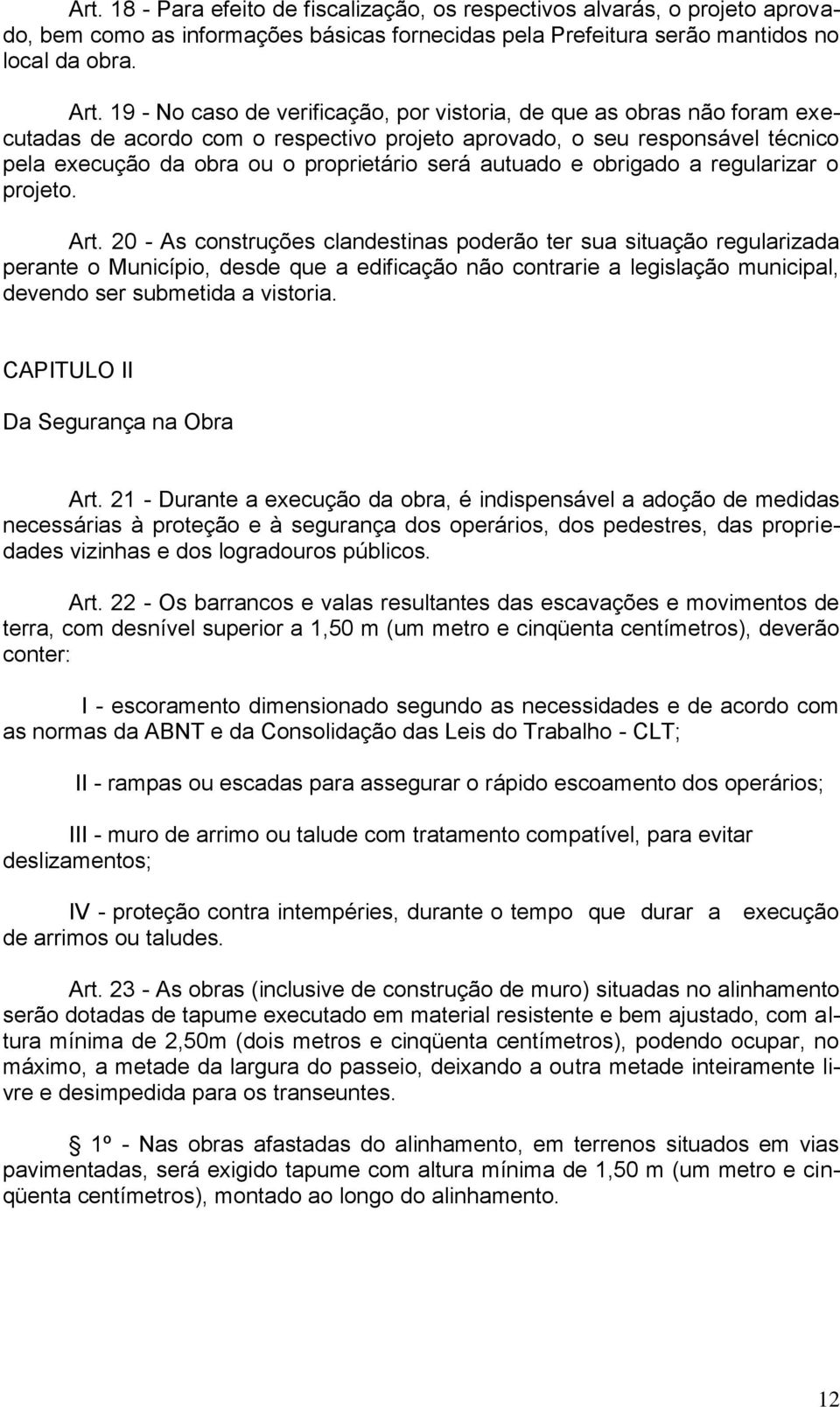 autuado e obrigado a regularizar o projeto. Art.