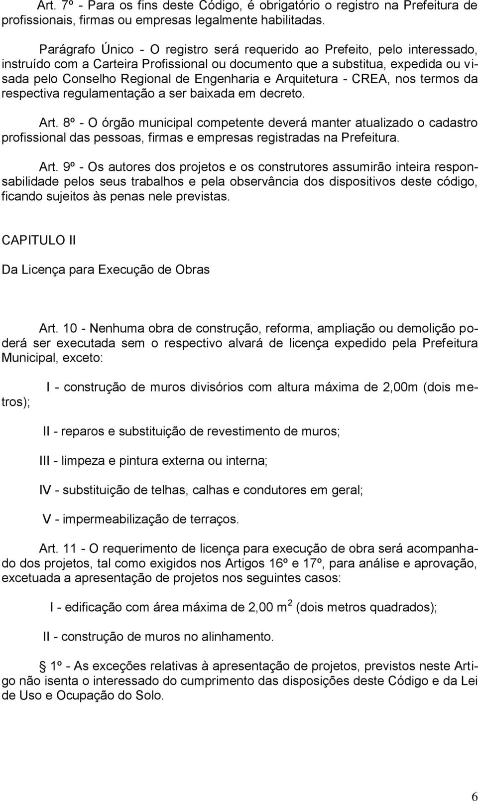 e Arquitetura - CREA, nos termos da respectiva regulamentação a ser baixada em decreto. Art.