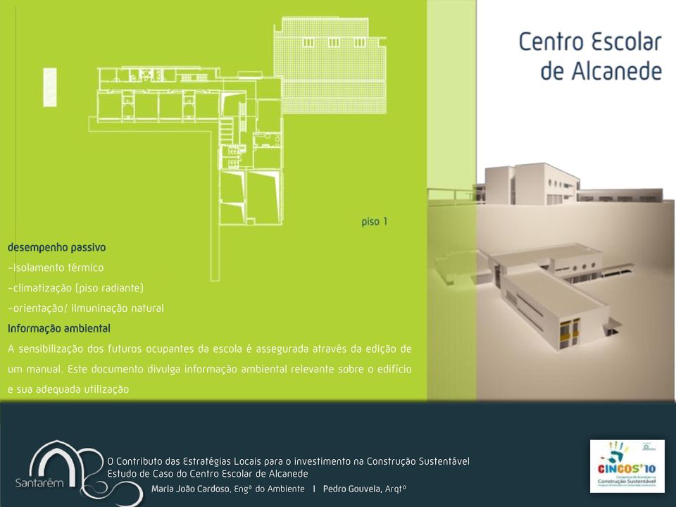 Este documento divulga informação ambiental relevante sobre o edifício e sua adequada utilização O Contributo das