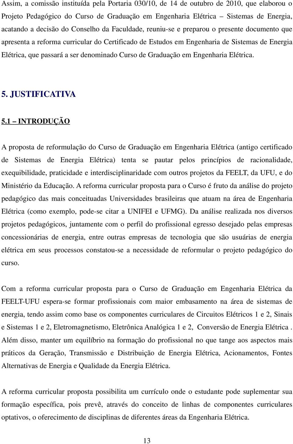 denominado Curso de Graduação em Engenharia Elétrica. 5. JUSTIFICATIVA 5.