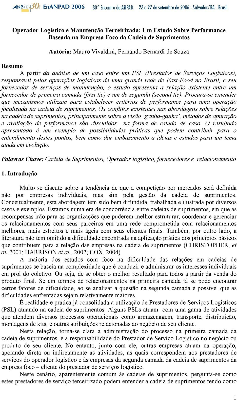 estudo apresenta a relação existente entre um fornecedor de primeira camada (first tie) e um de segunda (second tie).