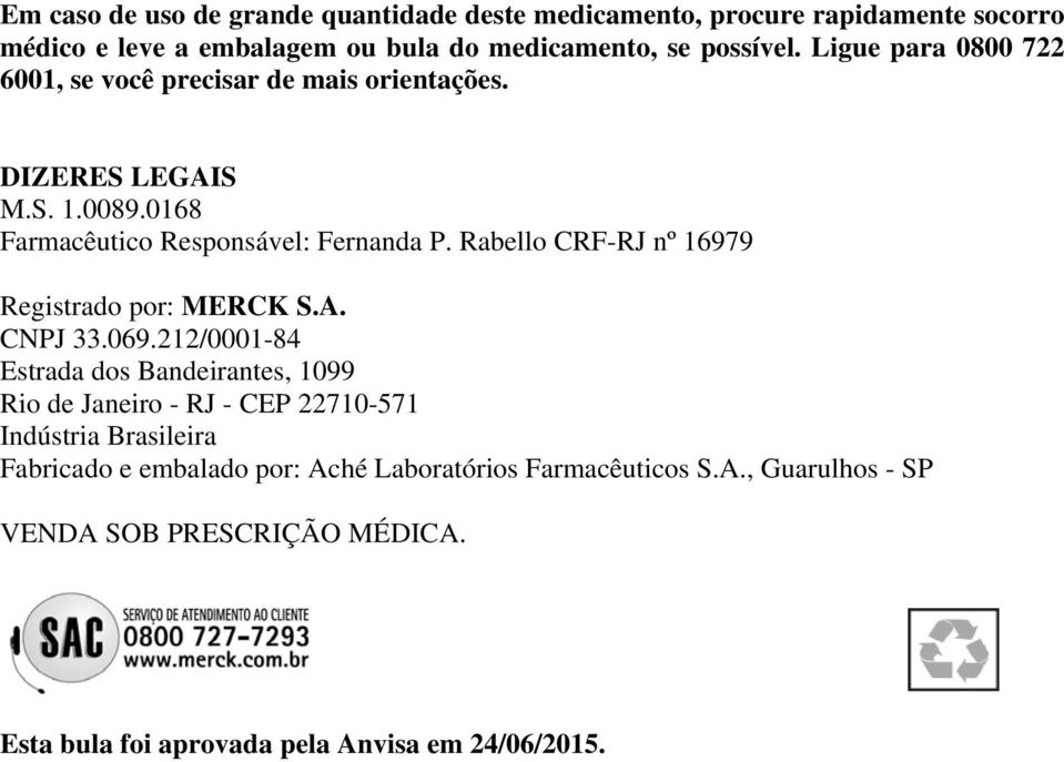 Rabello CRF-RJ nº 16979 Registrado por: MERCK S.A. CNPJ 33.069.