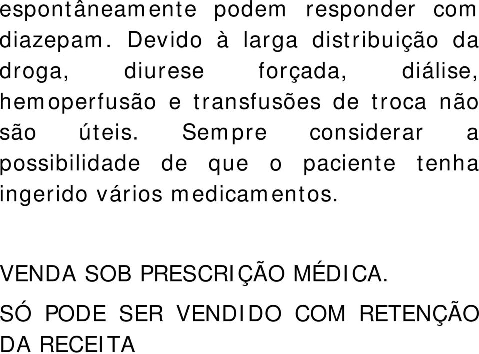 transfusões de troca não são úteis.