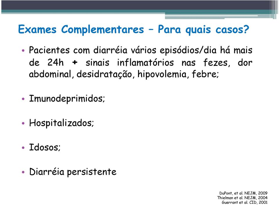 inflamatórios nas fezes, dor abdominal, desidratação, hipovolemia, febre;