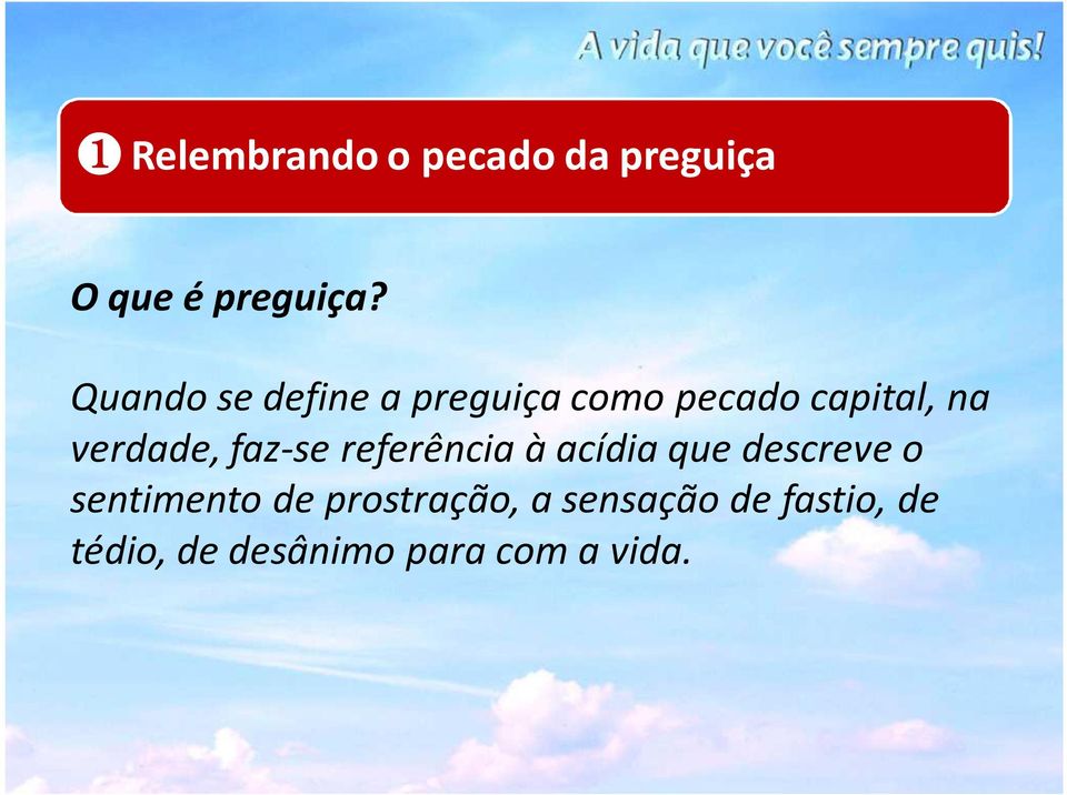 faz-se referência à acídia que descreve o sentimento de