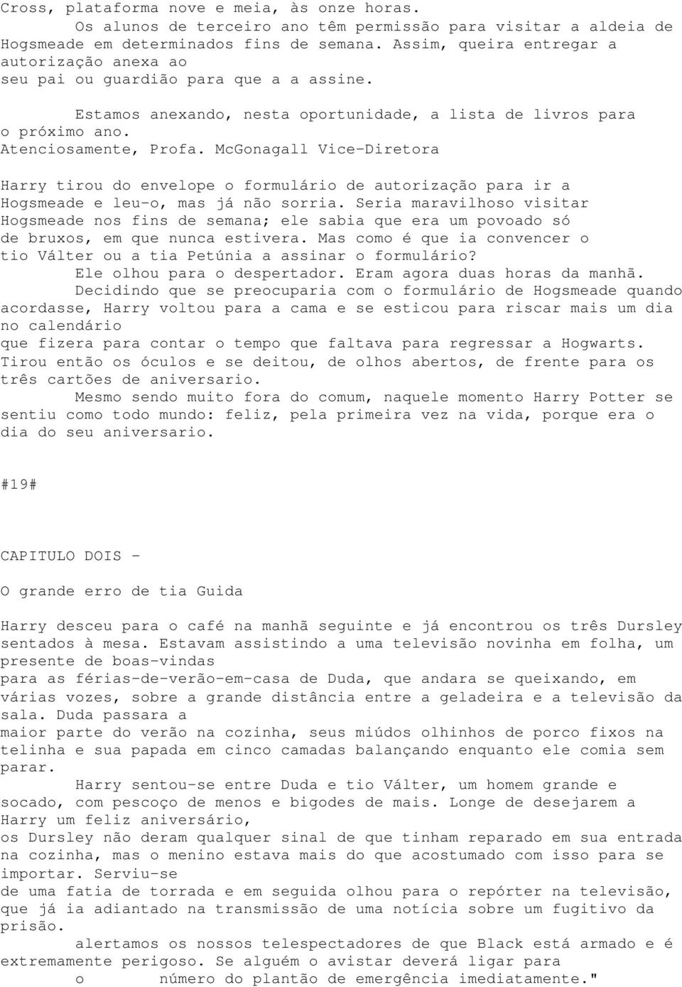 McGonagall Vice-Diretora Harry tirou do envelope o formulário de autorização para ir a Hogsmeade e leu-o, mas já não sorria.