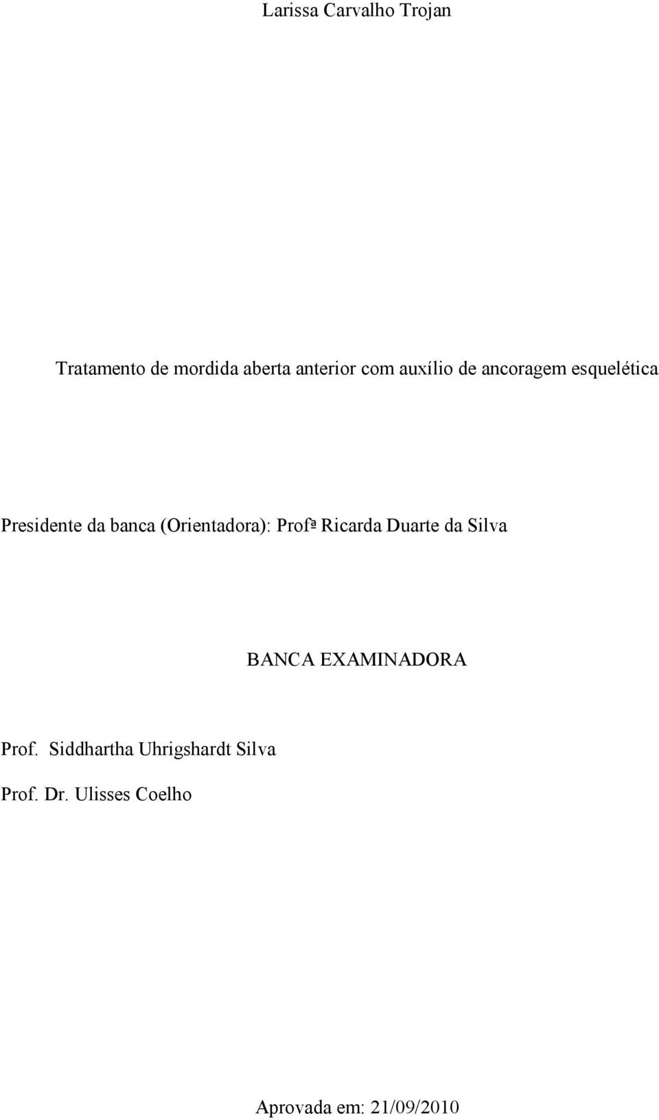 (Orientadora): Profª Ricarda Duarte da Silva BANCA EXAMINADORA