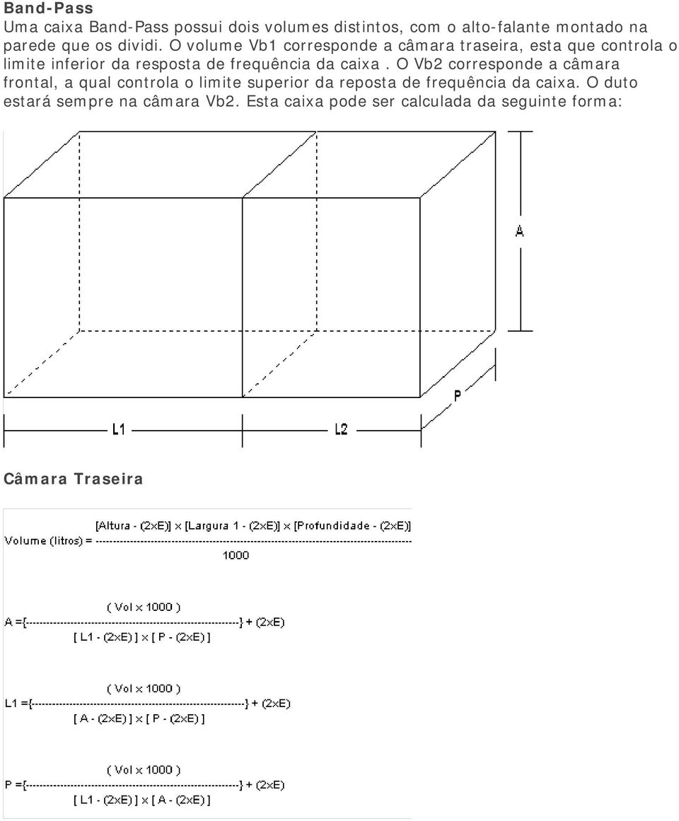 O volume Vb1 corresponde a câmara traseira, esta que controla o limite inferior da resposta de frequência da