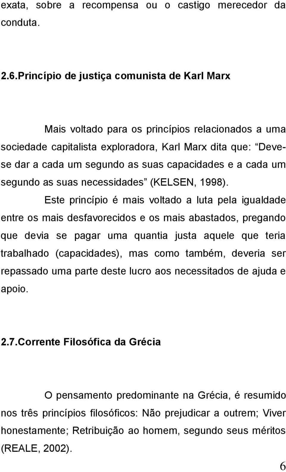 e a cada um segundo as suas necessidades (KELSEN, 1998).