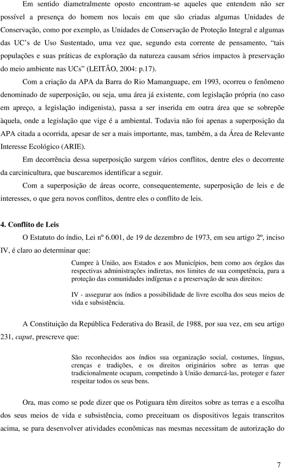 impactos à preservação do meio ambiente nas UCs (LEITÃO, 2004: p.7).