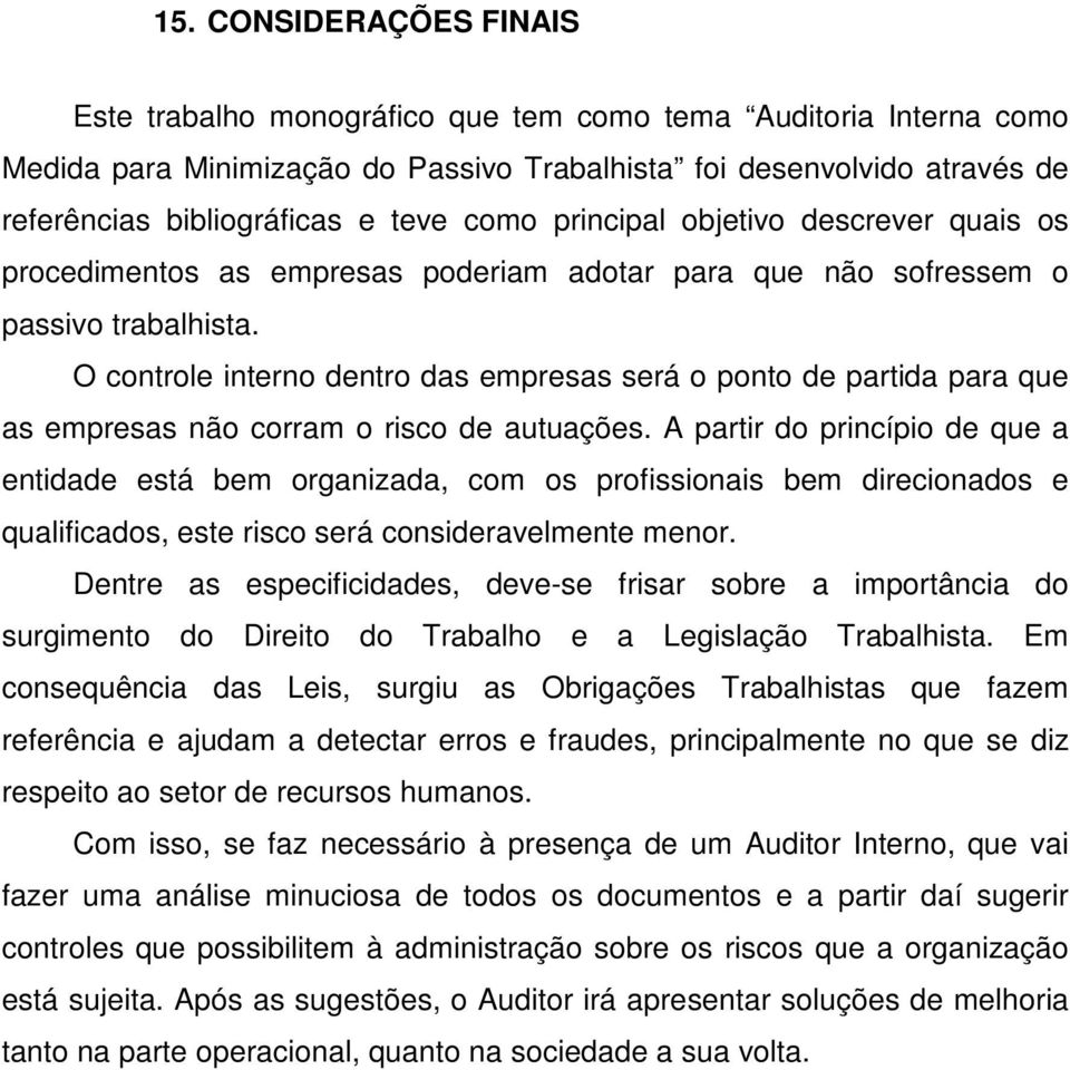 O controle interno dentro das empresas será o ponto de partida para que as empresas não corram o risco de autuações.