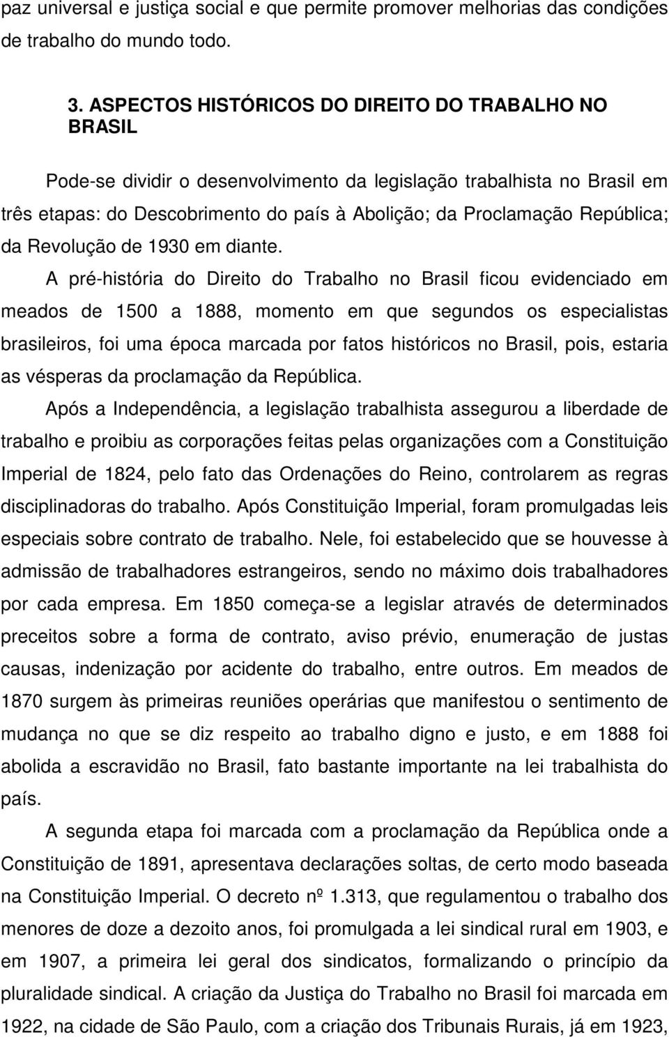 República; da Revolução de 1930 em diante.