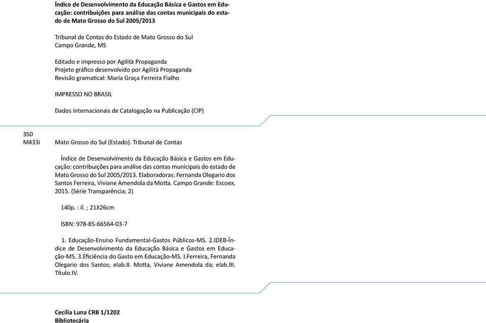 Internacionais de Catalogação na Publicação (CIP) 350 M433i Mato Grosso do Sul (Estado).