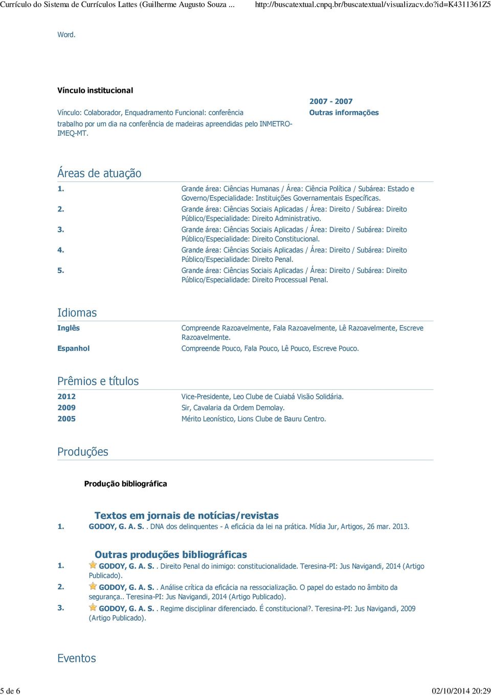 Grande área: Ciências Sociais Aplicadas / Área: Direito / Subárea: Direito Público/Especialidade: Direito Administrativo. 3.