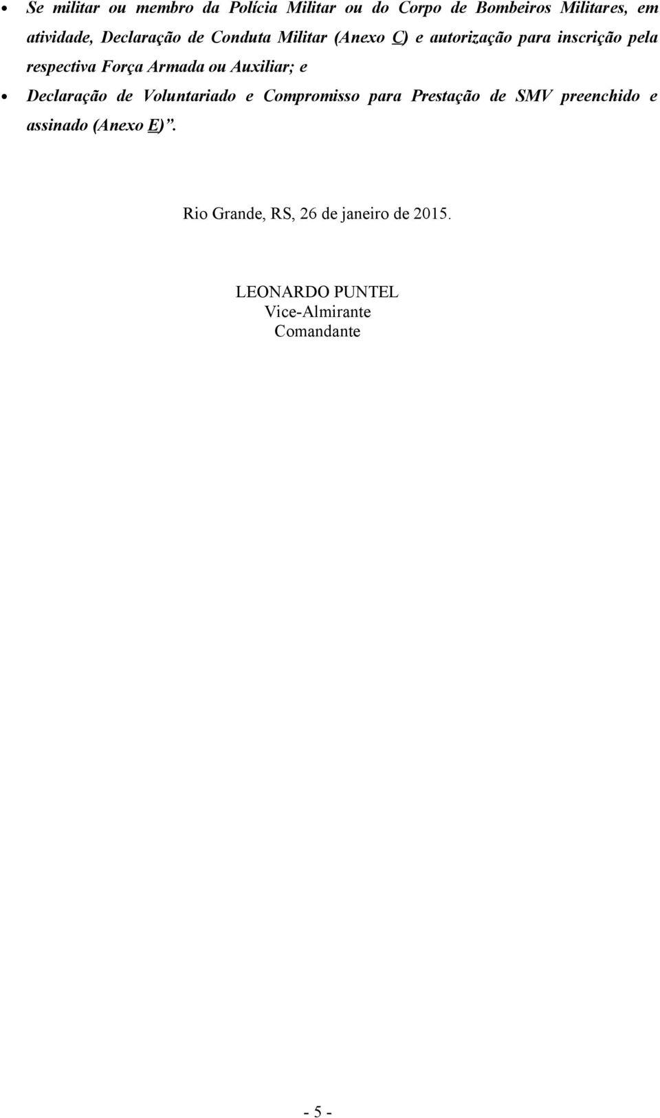 Armada ou Auxiliar; e Declaração de Voluntariado e Compromisso para Prestação de SMV preenchido