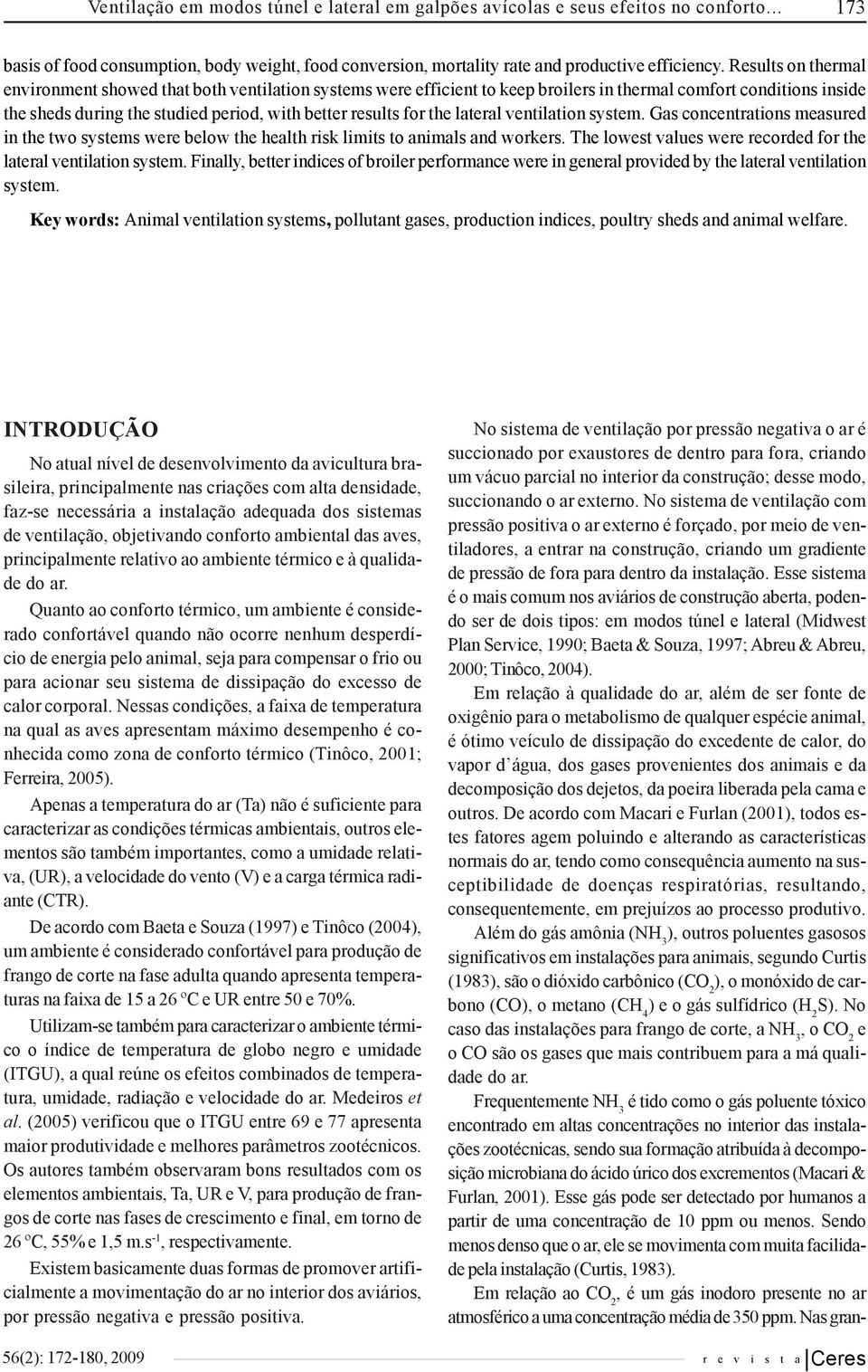 the lateral ventilation system. Gas concentrations measured in the two systems were below the health risk limits to animals and workers.