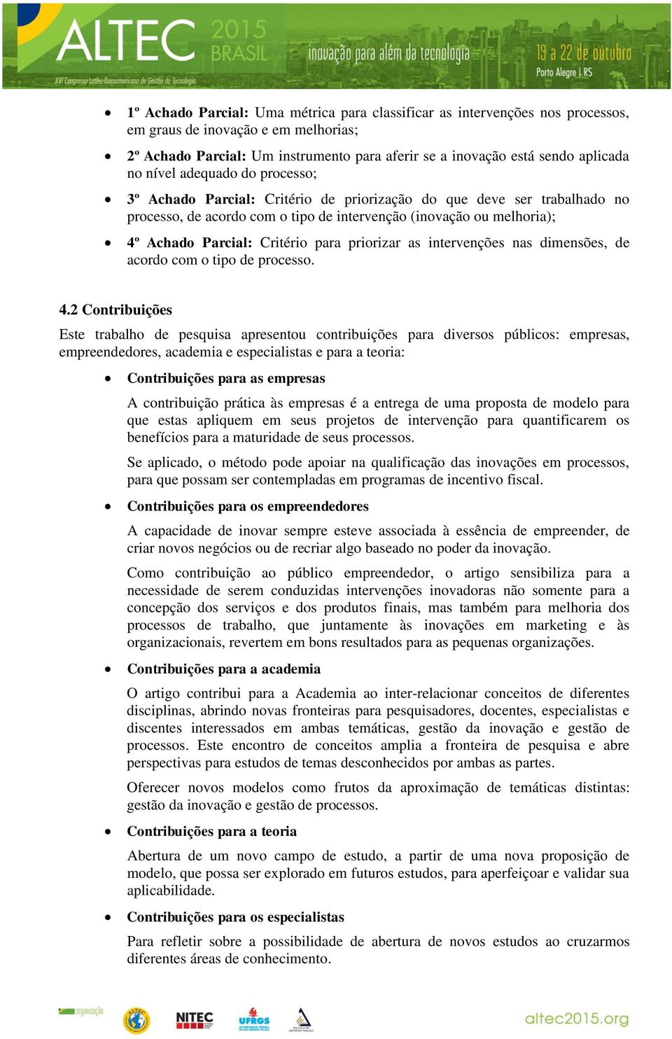 Critério para priorizar as intervenções nas dimensões, de acordo com o tipo de processo. 4.