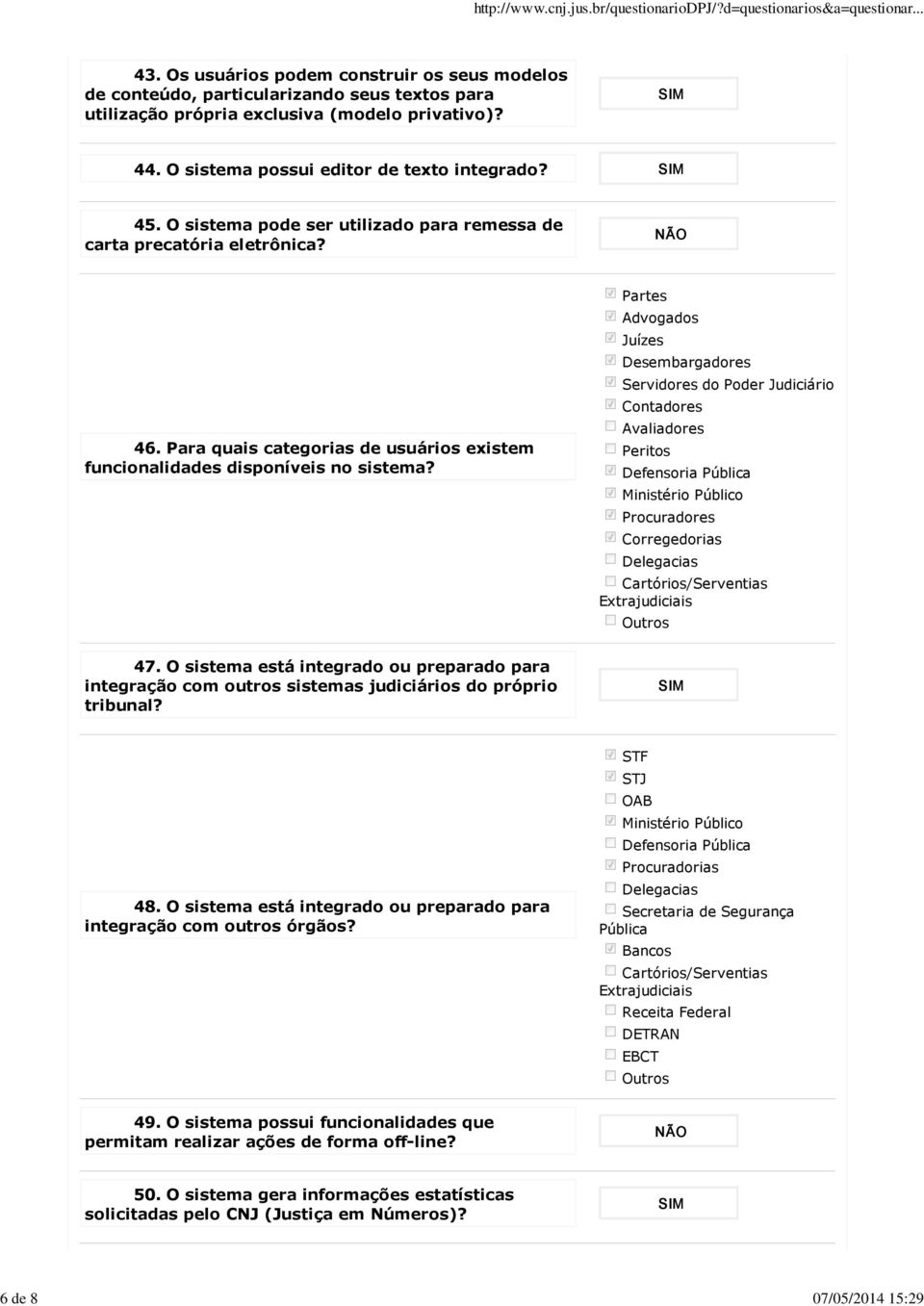 Para quais categorias de usuários existem funcionalidades disponíveis no sistema?