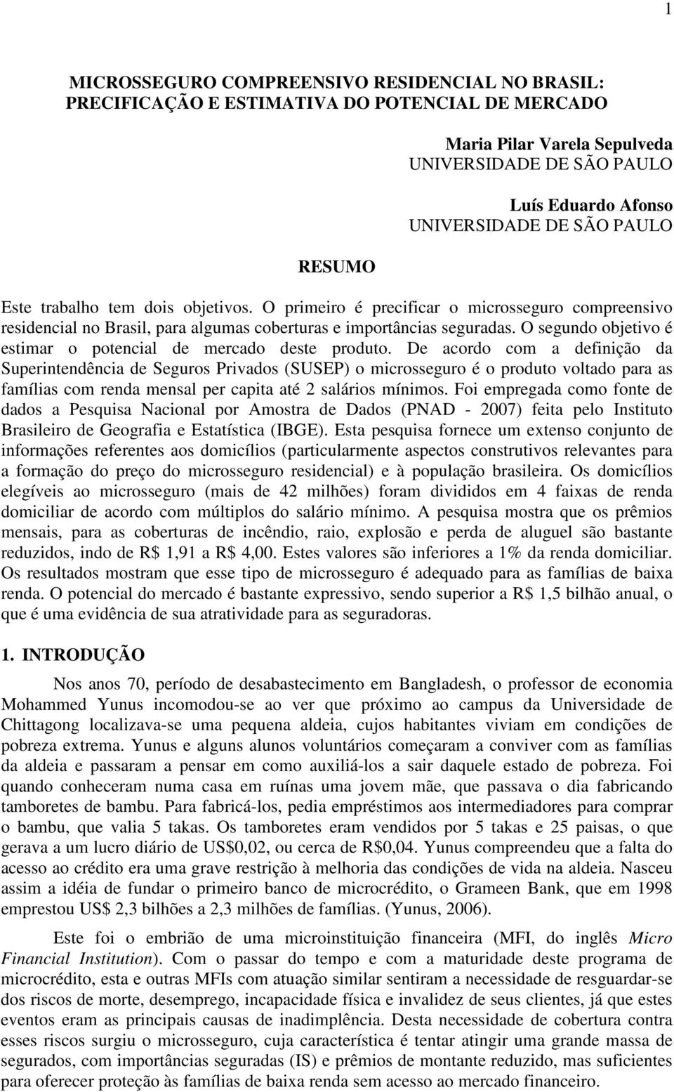 O segundo objetivo é estimar o potencial de mercado deste produto.