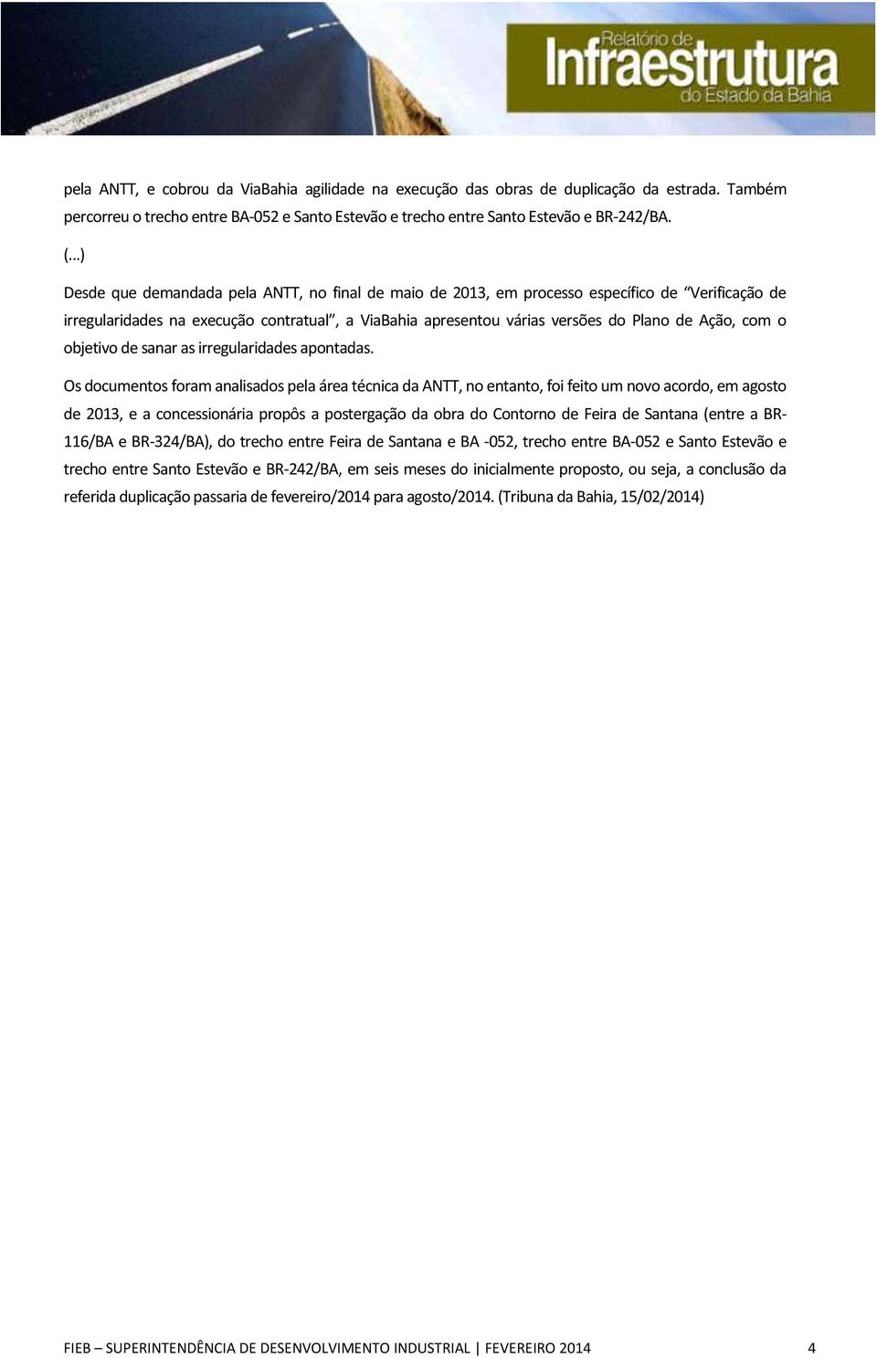 com o objetivo de sanar as irregularidades apontadas.