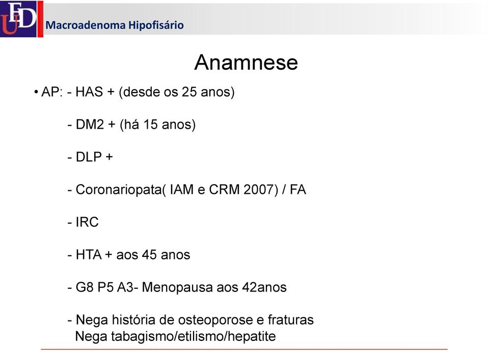 HTA + aos 45 anos - G8 P5 A3- Menopausa aos 42anos - Nega