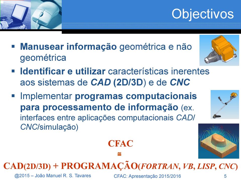 computacionais para processamento de informação (ex.