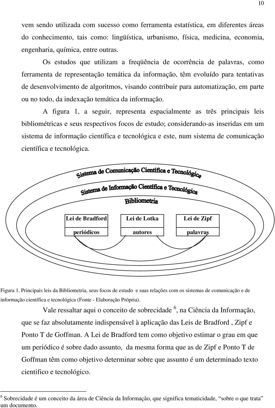 contribuir para automatização, em parte ou no todo, da indexação temática da informação.