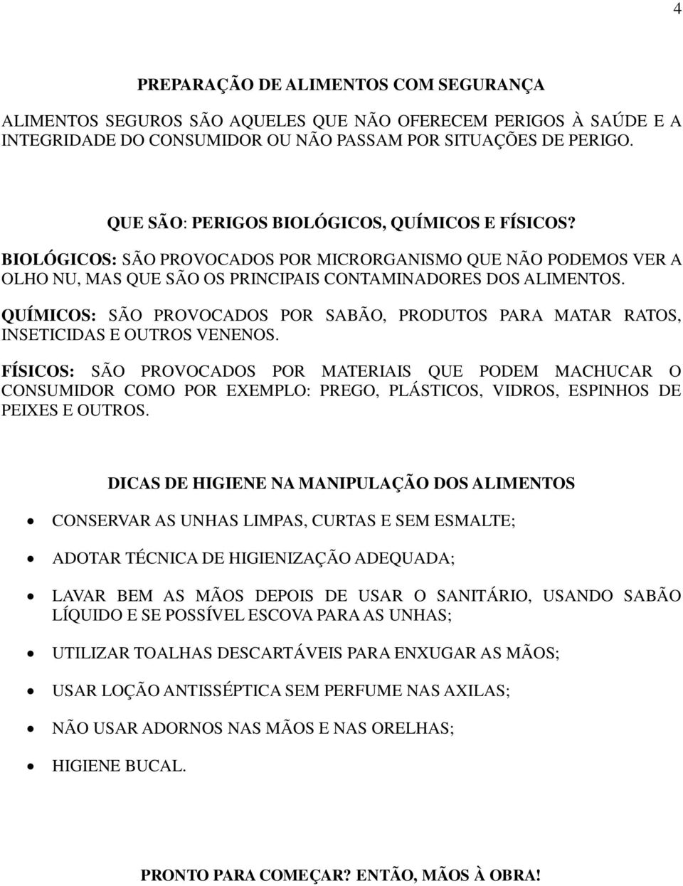 QUÍMICOS: SÃO PROVOCADOS POR SABÃO, PRODUTOS PARA MATAR RATOS, INSETICIDAS E OUTROS VENENOS.