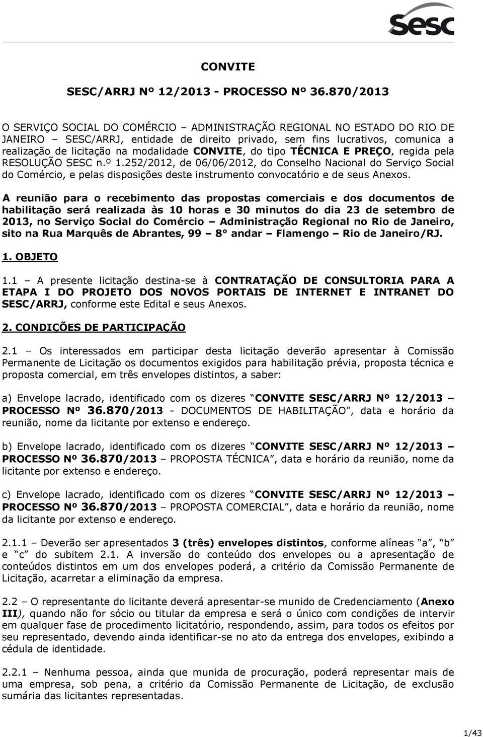 CONVITE, do tipo TÉCNICA E PREÇO, regida pela RESOLUÇÃO SESC n.º 1.