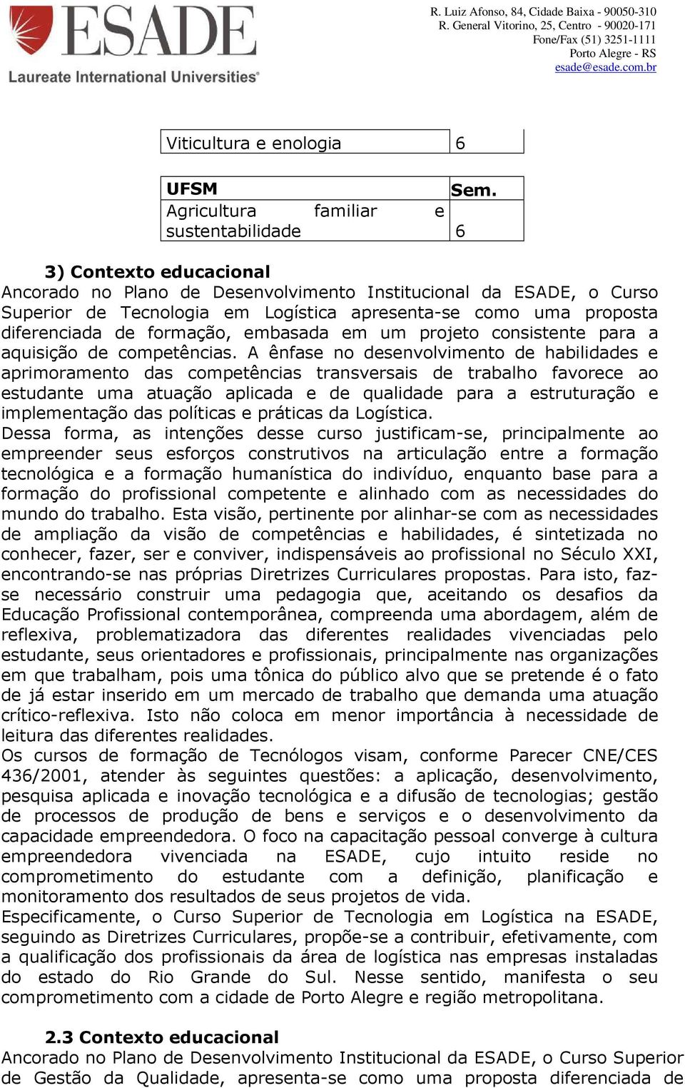 proposta diferenciada de formação, embasada em um projeto consistente para a aquisição de competências.