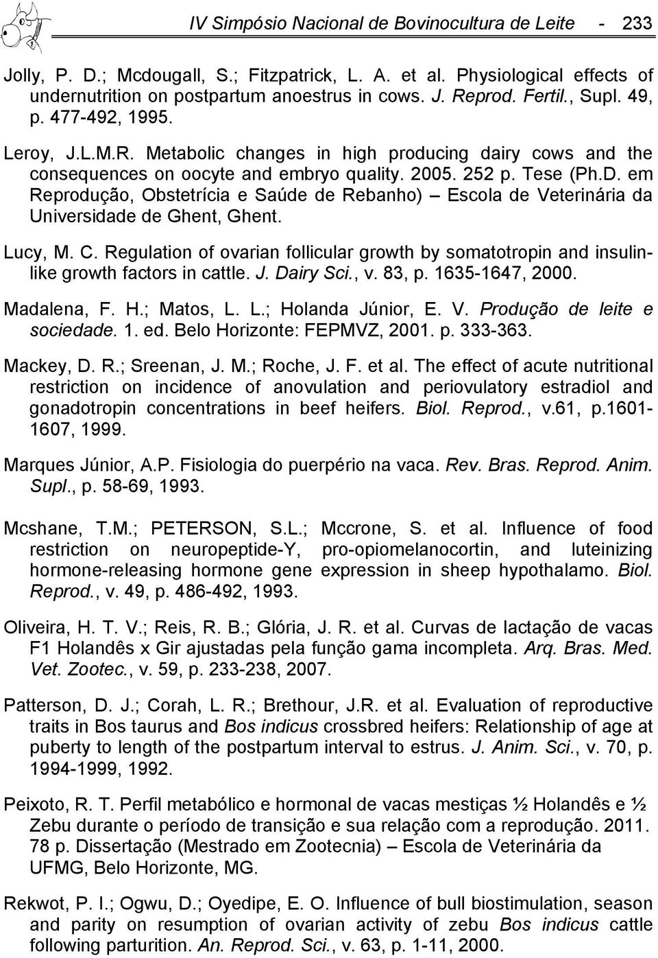 em Reprodução, Obstetrícia e Saúde de Rebanho) Escola de Veterinária da Universidade de Ghent, Ghent. Lucy, M. C.