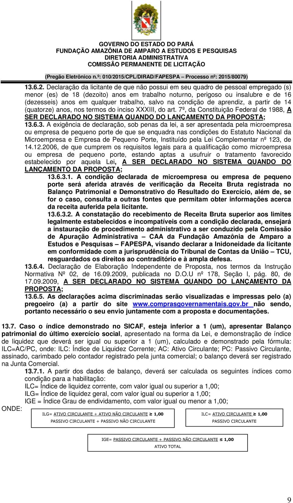 trabalho, salvo na condição de aprendiz, a partir de 14 (quatorze) anos, nos termos do inciso XXXIII, do art.