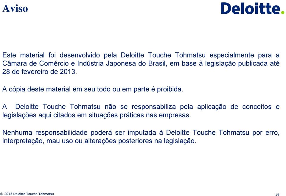 A Deloitte Touche Tohmatsu não se responsabiliza pela aplicação de conceitos e legislações aqui citados em situações práticas nas