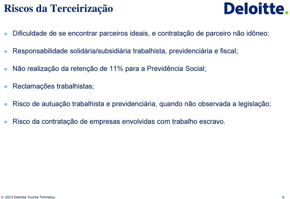 retenção de 11% para a Previdência Social; Reclamações trabalhistas; Risco de autuação trabalhista e