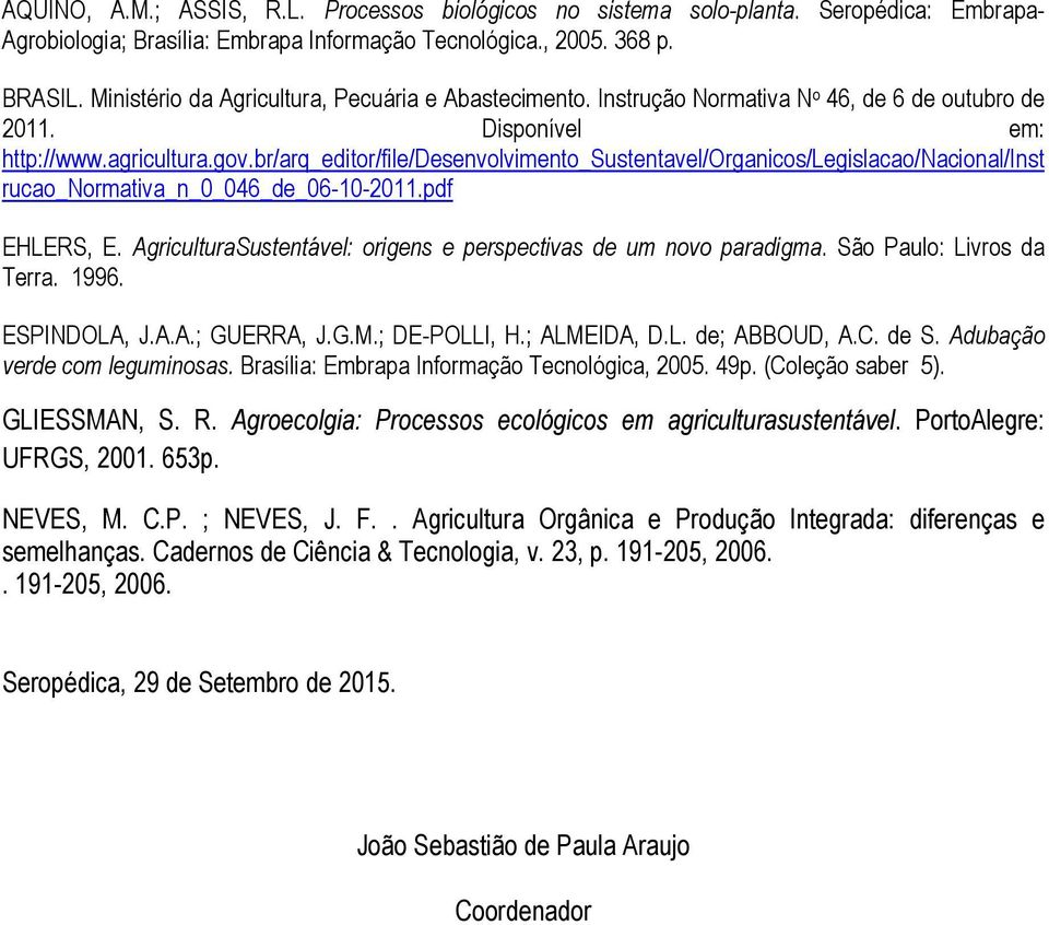 br/arq_editor/file/desenvolvimento_sustentavel/organicos/legislacao/nacional/inst rucao_normativa_n_0_046_de_06-10-2011.pdf EHLERS, E.