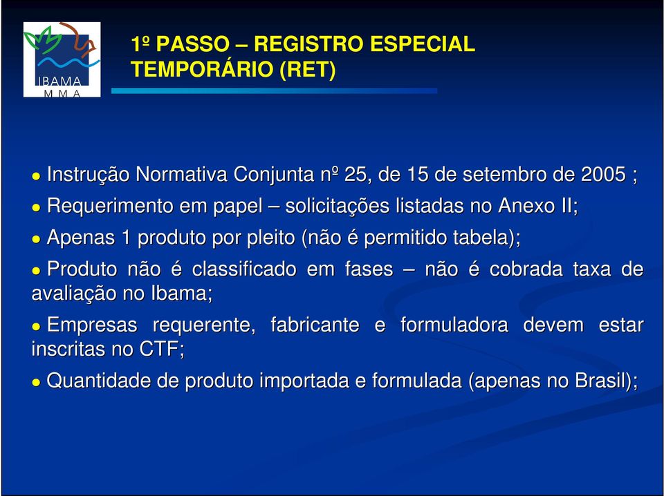 tabela); Produto não é classificado em fases não é cobrada taxa de avaliação no Ibama; Empresas requerente,